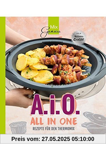 A. i. O. - ALL IN ONE: Rezepte für den Thermomix A. i. O. - ALL IN ONE: Rezepte für den Thermomix