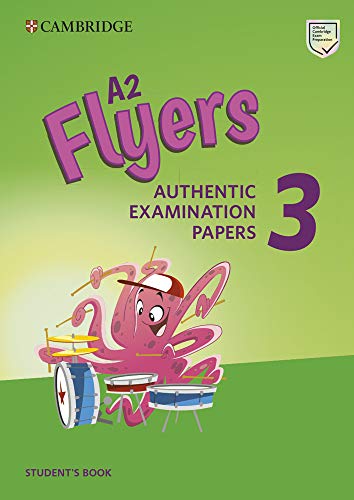 A2 Flyers 3 Student's Book: Authentic Examination Papers (Cambridge Young Learners English Tests) A2 Flyers 3 Student's Book: Authentic Examination Papers (Cambridge Young Learners English Tests)