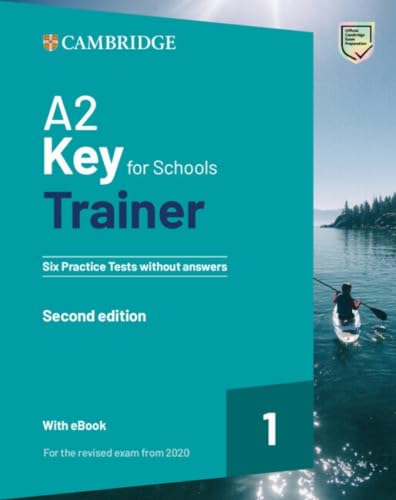 A2 Key for Schools Trainer 1 for the revised exam from 2020 Second edition Six Practice Tests without Answers with Audio Download with eBook