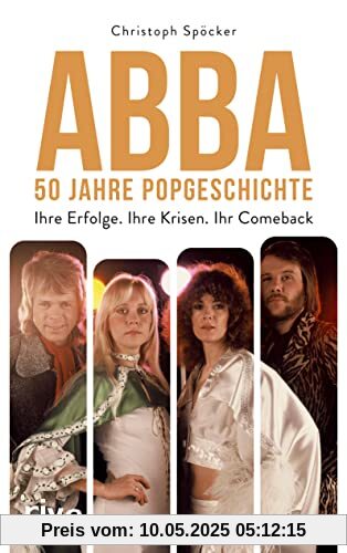 ABBA – 50 Jahre Popgeschichte: Ihre Erfolge. Ihre Krisen. Ihr Comeback. Das perfekte Geschenk zum Band Jubiläum. Für Fans von Mamma Mia, Dancing Queen, ABBA Voyage, ABBA Gold ABBA – 50 Jahre Popgeschichte: Ihre Erfolge. Ihre Krisen. Ihr Comeback. Das perfekte Geschenk zum Band Jubiläum. Für Fans von Mamma Mia, Dancing Queen, ABBA Voyage, ABBA Gold