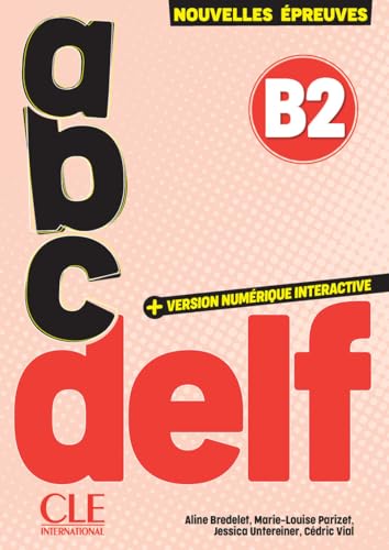 ABC DELF Junior Scolaire. Nouvelles épreuves. B2. Avec version numérique interactive. Per le Scuole superiori. Con e-book ABC DELF Junior Scolaire. Nouvelles épreuves. B2. Avec version numérique interactive. Per le Scuole superiori. Con e-book von CLE International