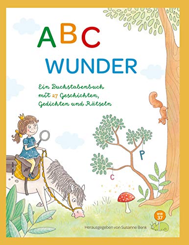 ABC Wunder: Ein Buchstabenbuch mit 27 Geschichten, Gedichten und Rätseln