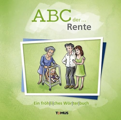 ABC der ... Rente: Ein fröhliches Wörterbuch ABC der ... Rente: Ein fröhliches Wörterbuch
