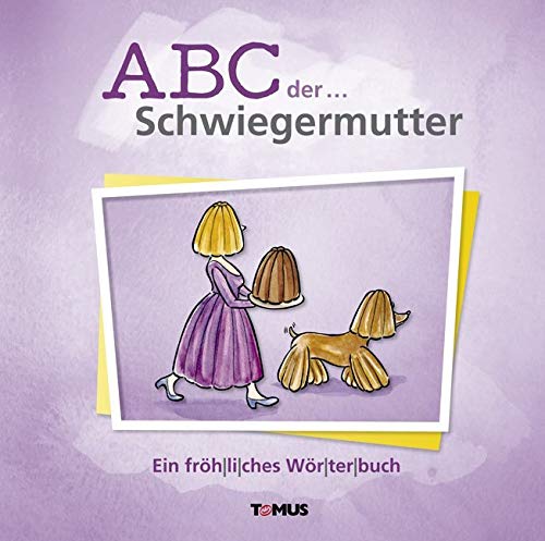 ABC der ... Schwiegermutter: Ein fröhliches Wörterbuch ABC der ... Schwiegermutter: Ein fröhliches Wörterbuch von Edition XXL