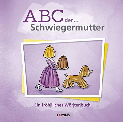 ABC der ... Schwiegermutter: Ein fröhliches Wörterbuch von Edition XXL