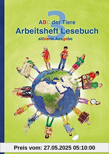 ABC der Tiere 3 - Arbeitsheft Lesebuch, silbierte Ausgabe · Neubearbeitung