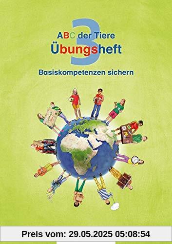 ABC der Tiere 3 – Übungsheft: Basiskompetenzen sichern (ABC der Tiere - Neubearbeitung)