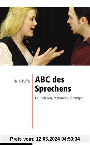 ABC des Sprechens: Grundlagen, Methoden, Übungen