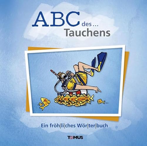 ABC des... Tauchens: Ein fröhliches Wörterbuch