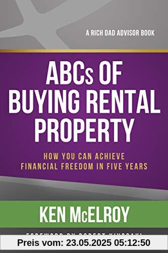 ABCs of Buying Rental Property: How You Can Achieve Financial Freedom in Five Years