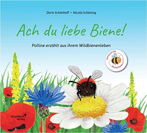 ACH DU LIEBE BIENE: Polline erzählt aus ihrem Wildbienenleben von druckbunt Verlag GmbH