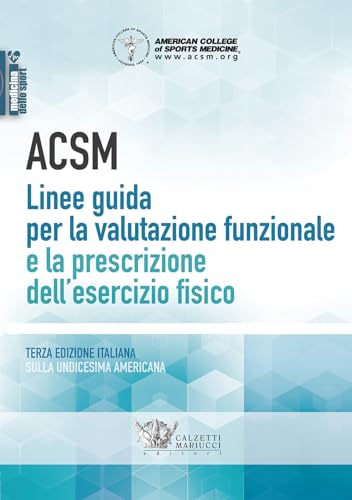 ACSM. Linee guida per la valutazione funzionale e la prescrizione dell'esercizio fisico ACSM. Linee guida per la valutazione funzionale e la prescrizione dell'esercizio fisico von Calzetti Mariucci