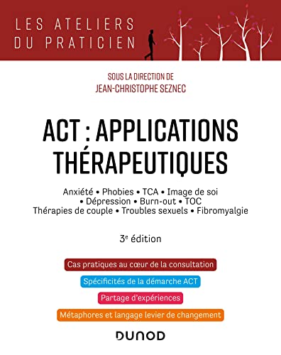 ACT : applications thérapeutiques - 3e éd.: Anxiété, phobies, TCA, image de soi, dépression, burn-out, TOC, thérapies de couple... von DUNOD