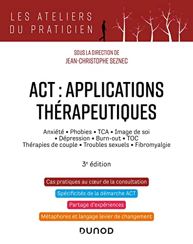 ACT : applications thérapeutiques - 3e éd.: Anxiété, phobies, TCA, image de soi, dépression, burn-out, TOC, thérapies de couple... ACT : applications thérapeutiques - 3e éd.: Anxiété, phobies, TCA, image de soi, dépression, burn-out, TOC, thérapies de couple...
