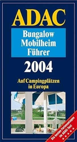 ADAC Bungalow-Mobilheim-Führer 2004 von ADAC Medien und Reise GmbH