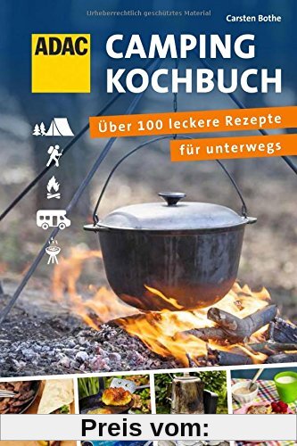 ADAC - Das Campingkochbuch: ber 100 leckere Rezepte für unterwegs