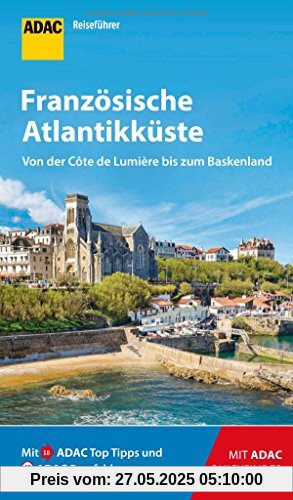 ADAC Reiseführer Französische Atlantikküste: Der Kompakte mit den ADAC Top Tipps und cleveren Klappkarten