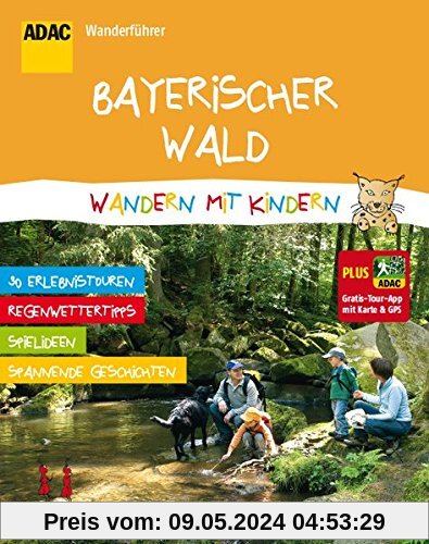 ADAC Wanderführer Bayerischer Wald Wandern mit Kindern: Plus Gratis Tour App mit Karte & GPS