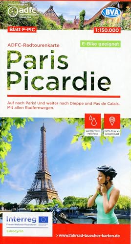 ADFC-Radtourenkarte F-PIC Paris Picardie 1:150.000, reiß- und wetterfest, E-Bike geeignet, GPS-Tracks Download: Auf nach Paris! Und weiter nach Dieppe ... Radfernwegen. (ADFC-Radtourenkarte 1:150.000)
