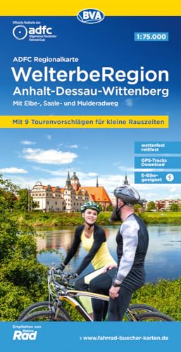 ADFC-Regionalkarte WelterbeRegion Anhalt - Dessau- Wittenberg, 1:75.000, mit Tagestourenvorschlägen, reiß- und wetterfest, E-Bike-geeignet, GPS-Tracks ... und Mulderadweg (ADFC-Regionalkarte 1:75000)