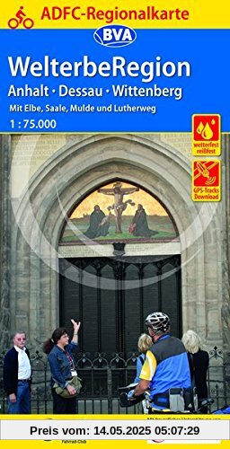 ADFC-Regionalkarte WelterbeRegion Anhalt - Dessau- Wittenberg, 1:75.000, reiß- und wetterfest, GPS-Tracks Download: Mit Elbe, Saale, Mulde und Lutherweg (ADFC-Regionalkarte 1:75000)