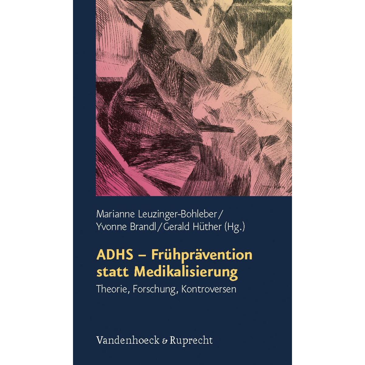ADHS - Frühprävention statt Medikalisierung ADHS - Frühprävention statt Medikalisierung von Vandenhoeck + Ruprecht