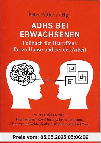 ADHS bei Erwachsenen: Fallbuch für Betroffene für zu Hause und bei der Arbeit