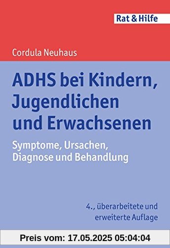 ADHS bei Kindern, Jugendlichen und Erwachsenen: Symptome, Ursachen, Diagnose und Behandlung (Rat & Hilfe)