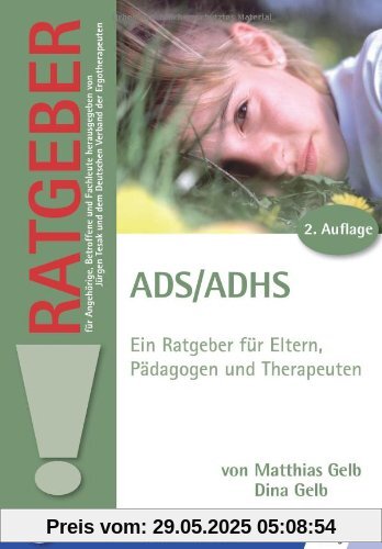 ADS /ADHS: Ein Ratgeber für Eltern, Pädagogen und Therapeuten