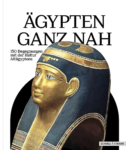 Ägypten ganz nah: 150 Begegnungen mit der Kultur Altägyptens