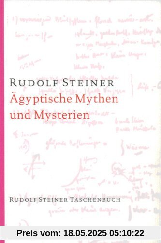 Ägyptische Mythen und Mysterien: Ein Zyklus von zwölf Vorträgen gehalten in Leipzig vom 2. bis 14. September 1908