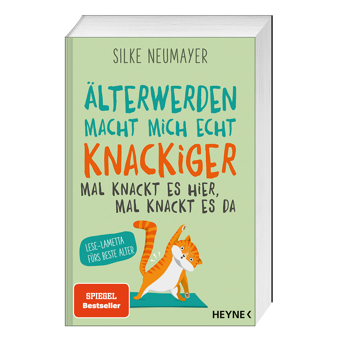 Älter werden macht mich echt knackiger – mal knackt es hier, mal knackt es da von Heyne Verlag