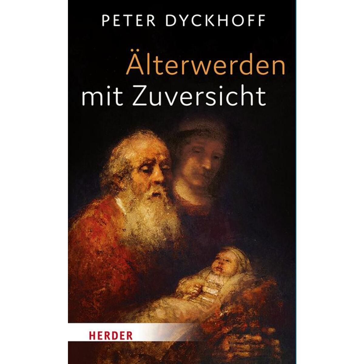 Älterwerden mit Zuversicht von Herder Verlag GmbH