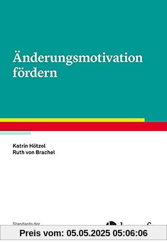 Änderungsmotivation fördern (Standards der Psychotherapie)