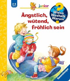 Ängstlich, wütend, fröhlich sein / Wieso? Weshalb? Warum? Junior Bd.32 von Ravensburger Verlag