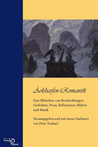 Äolsharfen-Romantik: Eine Blütenlese von Beschreibungen, Gedichten, Prosa, Reflexionen, Bildern und Musik Äolsharfen-Romantik: Eine Blütenlese von Beschreibungen, Gedichten, Prosa, Reflexionen, Bildern und Musik