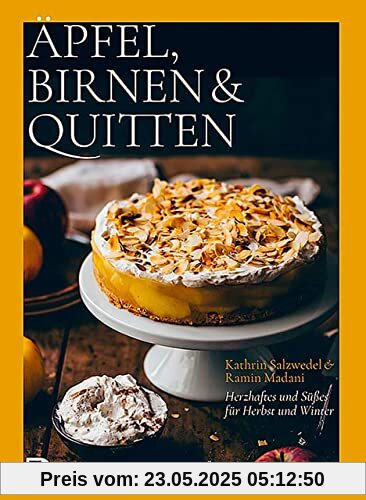 Äpfel, Birnen & Quitten: Herzhaftes und Süßes für Herbst und Winter