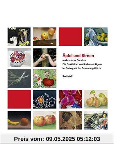 Äpfel und Birnen und anderes Gemüse: Die Obstbilder von Korbinian Aigner im Dialog mit der Sammlung Würth
