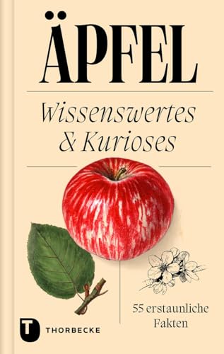 Äpfel: Wissenswertes & Kurioses – 55 erstaunliche Fakten von Jan Thorbecke Verlag