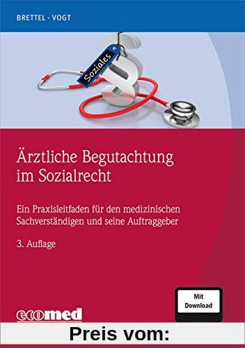 Ärztliche Begutachtung im Sozialrecht: Ein Praxisleitfaden für den medizinischen Sachverständigen und seine Auftraggeber (mit Download)