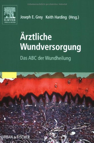 Ärztliche Wundversorgung: Das ABC der Wundheilung von Urban & Fischer Verlag/Elsevier GmbH
