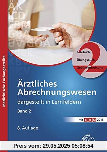 Ärztliches Abrechnungswesen dargestellt in Lernfeldern Band 2: Lehrbuch - Übungsbuch - Gebührenordnungen