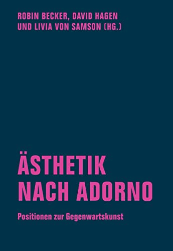 Ästhetik nach Adorno: Positionen zur Gegenwartskunst von Verbrecher Verlag