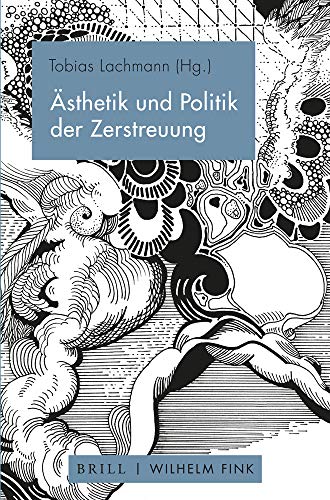 Ästhetik und Politik der Zerstreuung von Fink Wilhelm GmbH + Co.KG