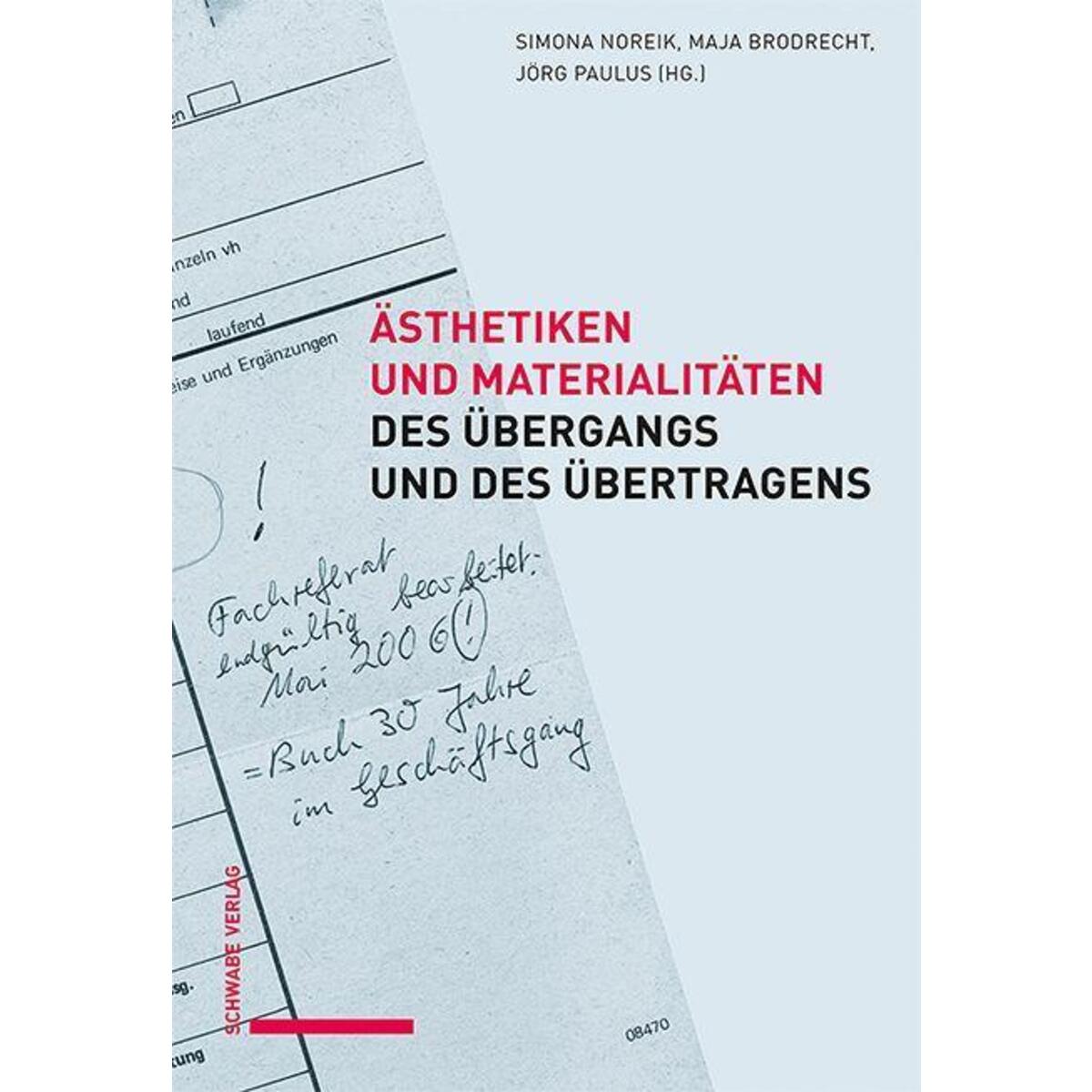 Ästhetiken und Materialitäten des Übergangs und des Übertragens von Schwabe Verlag GmbH