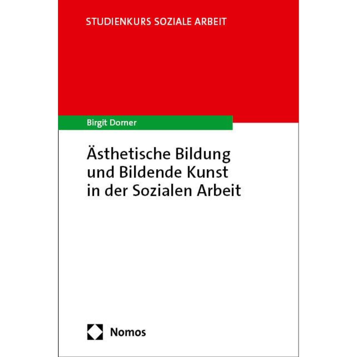 Ästhetische Bildung und Bildende Kunst in der Sozialen Arbeit Ästhetische Bildung und Bildende Kunst in der Sozialen Arbeit von Nomos Verlags GmbH