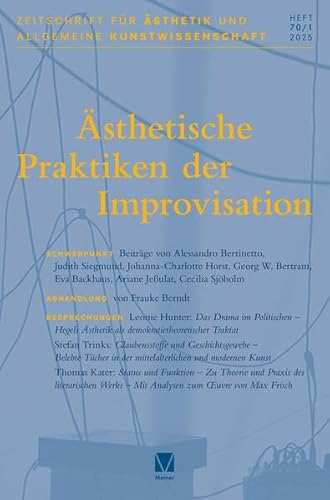 Ästhetische Praktiken der Improvisation (Zeitschrift für Ästhetik und Allgemeine Kunstwissenschaft) von Meiner, F