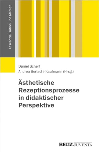 Ästhetische Rezeptionsprozesse in didaktischer Perspektive (Lesesozialisation und Medien) von Beltz