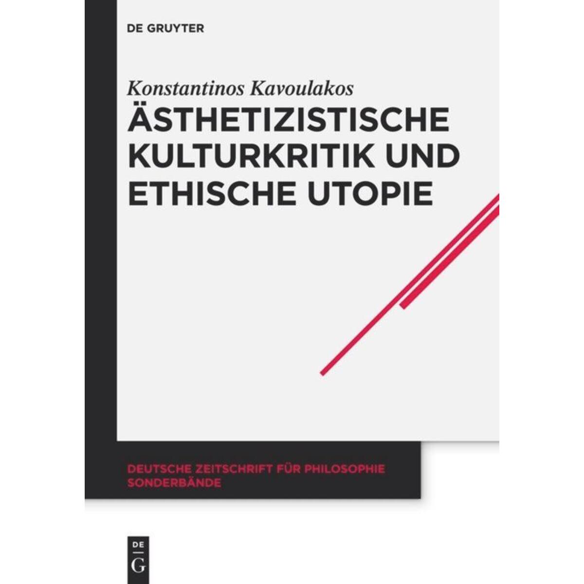 Ästhetizistische Kulturkritik und ethische Utopie Ästhetizistische Kulturkritik und ethische Utopie von De Gruyter Akademie Forschung
