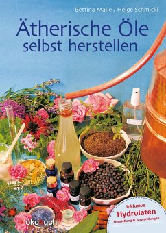 Ätherische Öle selbst herstellen von Ökobuch Verlag u. Versand